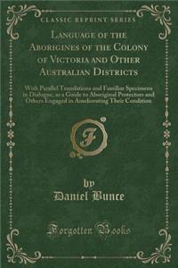 Language of the Aborigines of the Colony of Victoria and Other Australian Districts