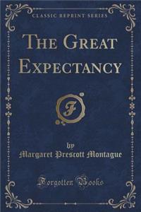The Great Expectancy (Classic Reprint)
