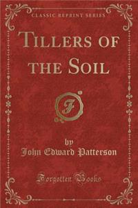 Tillers of the Soil (Classic Reprint)