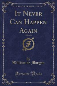 It Never Can Happen Again, Vol. 2 of 2 (Classic Reprint)