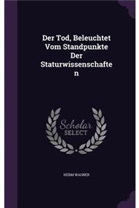 Der Tod, Beleuchtet Vom Standpunkte Der Staturwissenschaften