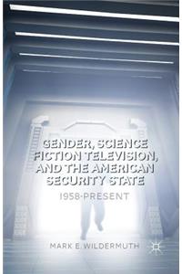 Gender, Science Fiction Television, and the American Security State