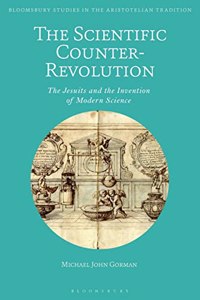 Scientific Counter-Revolution: The Jesuits and the Invention of Modern Science