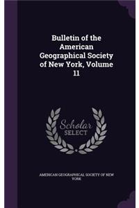 Bulletin of the American Geographical Society of New York, Volume 11