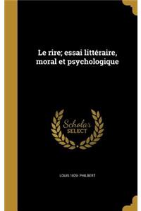 Le Rire; Essai Litteraire, Moral Et Psychologique