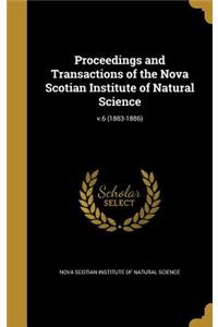 Proceedings and Transactions of the Nova Scotian Institute of Natural Science; v.6 (1883-1886)