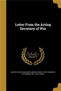 Letter From the Acting Secretary of War
