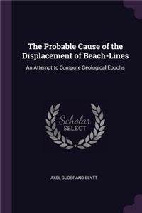 The Probable Cause of the Displacement of Beach-Lines