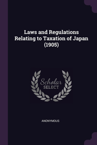 Laws and Regulations Relating to Taxation of Japan (1905)
