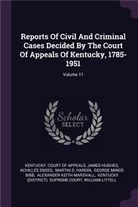 Reports of Civil and Criminal Cases Decided by the Court of Appeals of Kentucky, 1785-1951; Volume 11