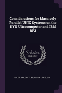 Considerations for Massively Parallel UNIX Systems on the NYU Ultracomputer and IBM RP3
