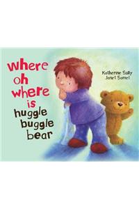 Where O Where Is Huggle Bear?