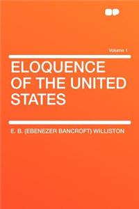 Eloquence of the United States Volume 1