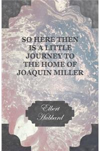 So Here Then is a Little Journey to the Home of Joaquin Miller