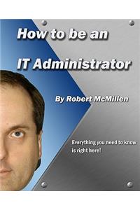 How to be an IT Administrator