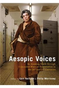 Aesopic Voices: Re-Framing Truth Through Concealed Ways of Presentation in the 20th and 21st Centuries