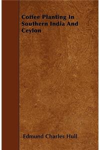 Coffee Planting In Southern India And Ceylon