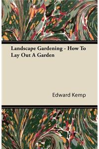 Landscape Gardening - How To Lay Out A Garden