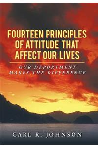 Fourteen Principles of Attitude That Affect Our Lives