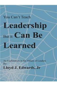 You Can't Teach Leadership