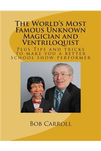 World's Most Famous Unknown Magician and Ventriloquist