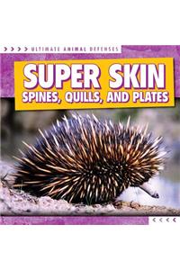 Super Skin: Spines, Quills, and Plates