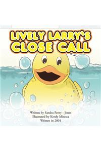 Lively Larry's Close Call