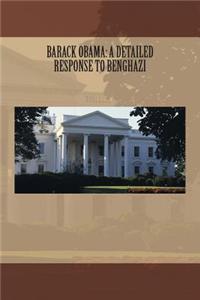 Barack Obama: A Detailed Response to Benghazi
