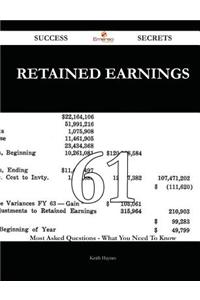 Retained Earnings 61 Success Secrets - 61 Most Asked Questions on Retained Earnings - What You Need to Know