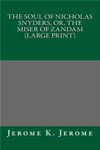 The Soul of Nicholas Snyders, Or, the Miser of Zandam
