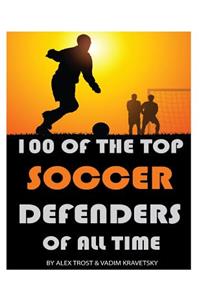 100 of the Top Soccer Defenders of All Time