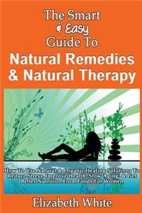 The Smart & Easy Guide To Natural Remedies & Natural Therapy