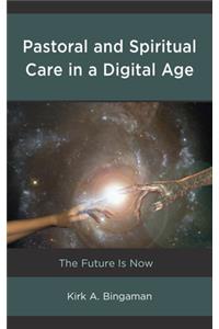 Pastoral and Spiritual Care in a Digital Age