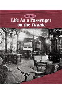 Life as a Passenger on the Titanic