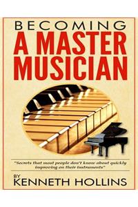 Becoming a Master Musician by Kenneth Hollins
