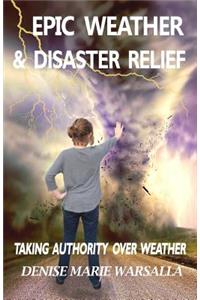 Epic Weather & Disaster Relief: Taking Authority Over Weather