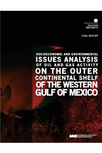 Socioeconomic and Environmental Issues Analysis of Oil and Gas Activity on the Outer Continental Shelf og the Western Gulf of Mexico