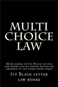 Multi Choice Law: More Books by Ivy Black Letter Law Books Can Be Found Online or Ordered at Any Good Book Store