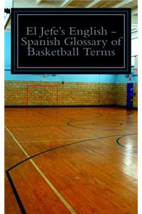 El Jefe's English - Spanish Glossary of Basketball Terms