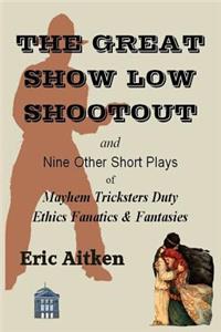 Great Show Low Shootout and Nine Other Short Plays