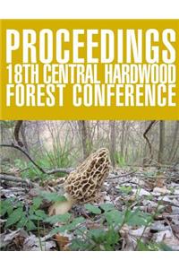 Proceedings 18th Central Hardwood Forest Conference