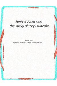 Junie B Jones and the Yucky Blucky Fruitcake