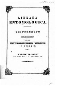 Linnaea entomologica Zeitschrift - Zwoelfter Band
