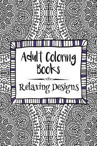 Adult Coloring Books: Relaxing Designs