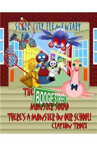 The Boogie Street Monster Squad: There's a Monster in Our School