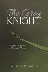 Grey Knight: A Story of Love in Troubled Times