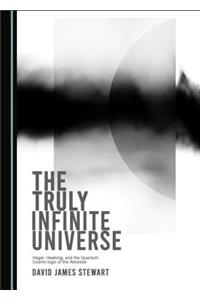 The Truly Infinite Universe