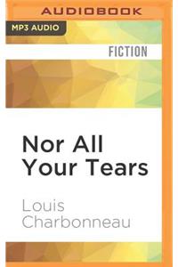 Nor All Your Tears