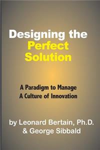 Designing the Perfect Solution