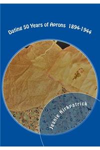Dating 50 Years of Aprons 1894-1944